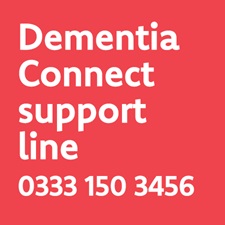 Dementia Connect Support Line: 0333 150 3456