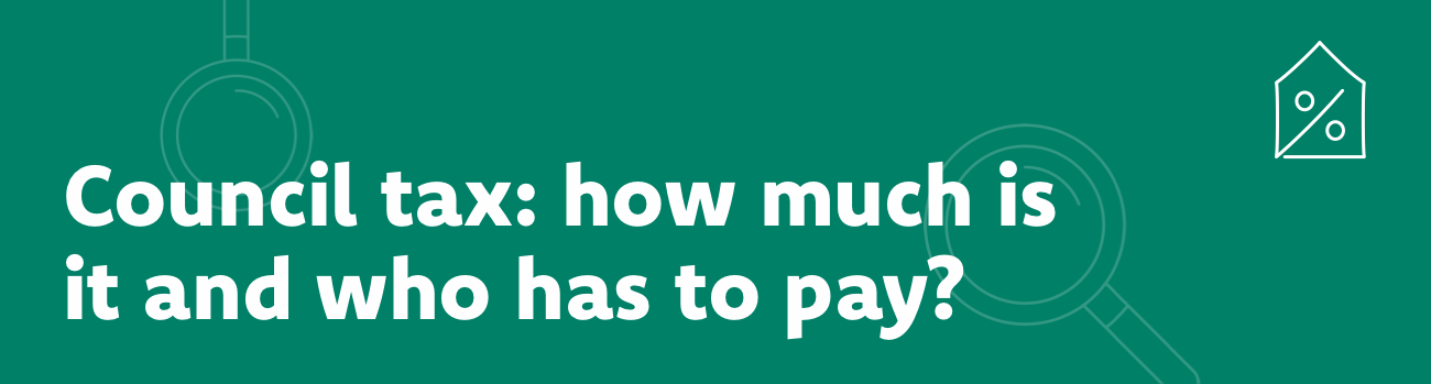 Council tax: how much is it and who has to pay?