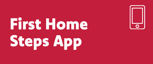 Click here to download the First Home Steps App