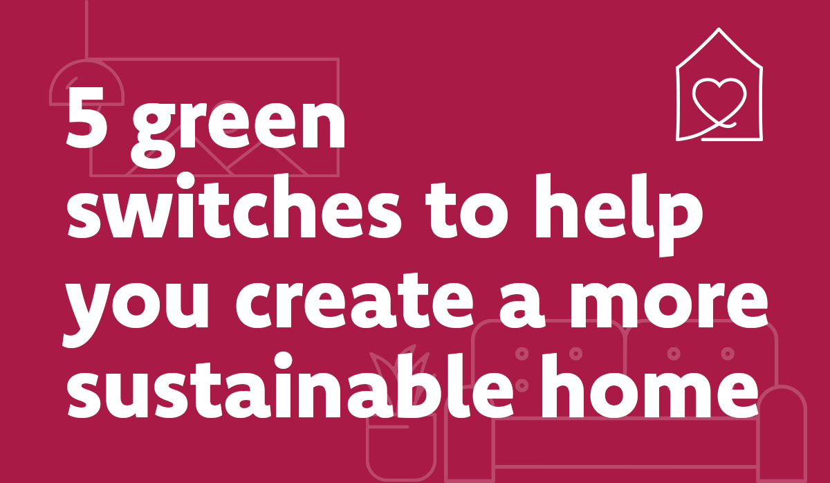 5 green switches to help you create a more sustainable home