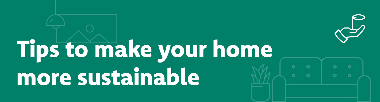 Tips to make your home more sustainable