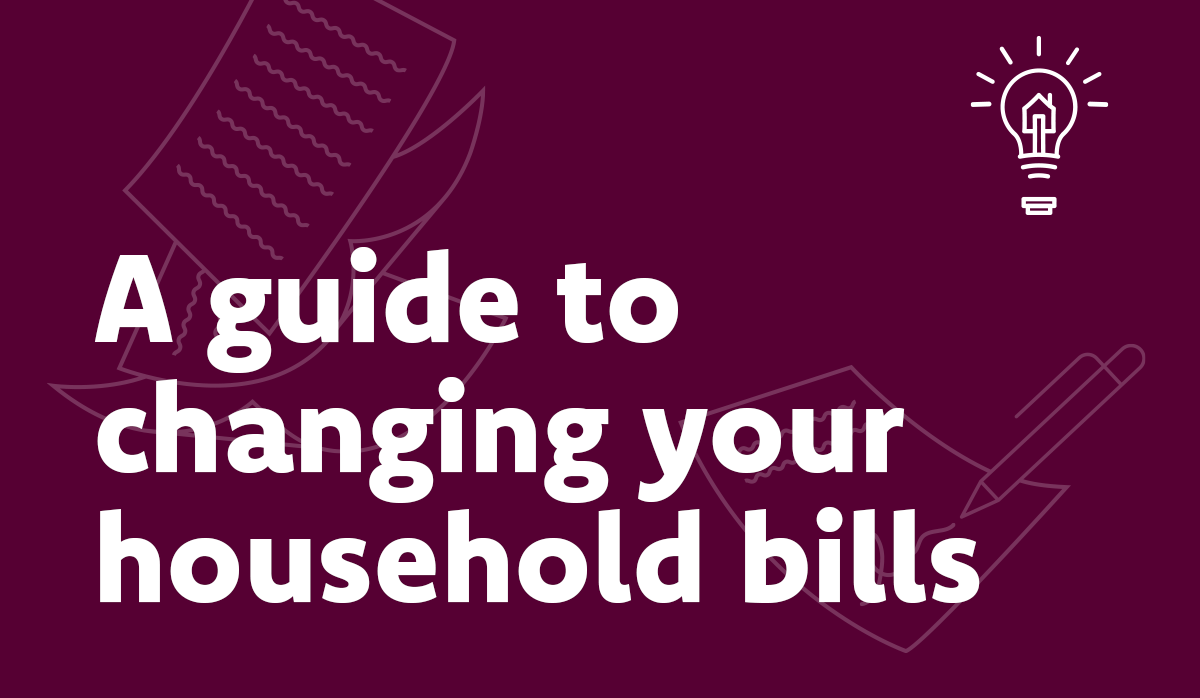 A guide to changing your household bills